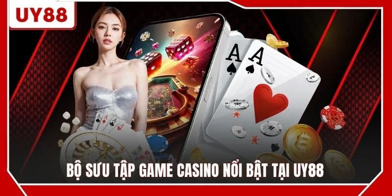 Bộ sưu tập game casino nổi bật tại UY88