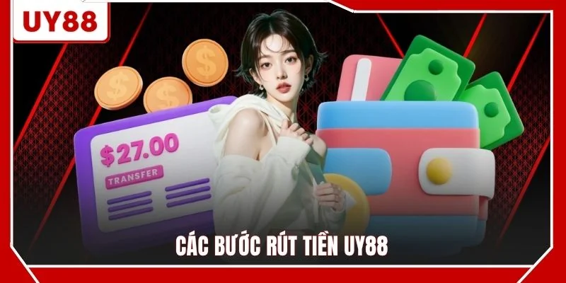 Các bước rút tiền UY88