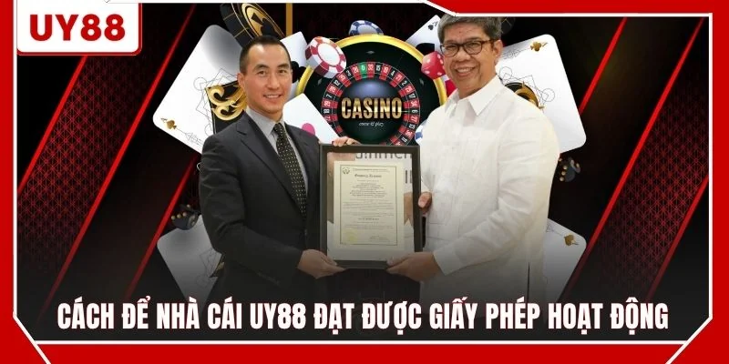 Cách để nhà cái UY88 đạt được giấy phép hoạt động