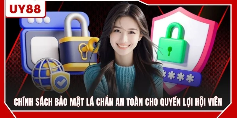 Chính sách bảo mật lá chắn an toàn cho quyền lợi hội viên