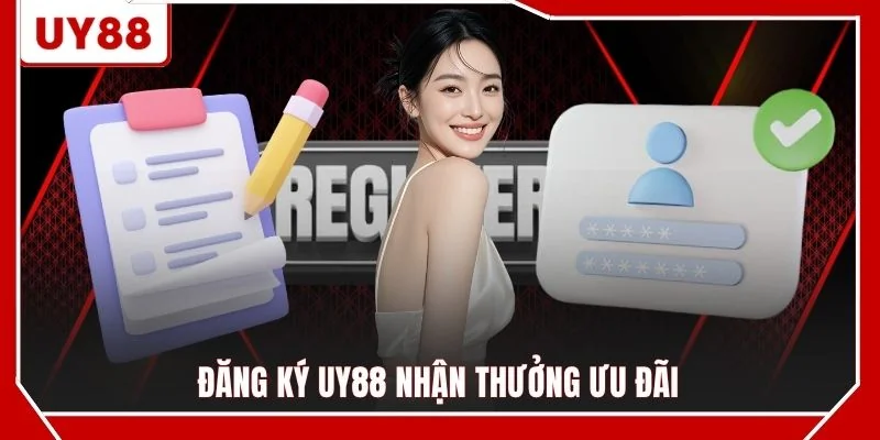 Đăng ký UY88 nhận thưởng ưu đãi