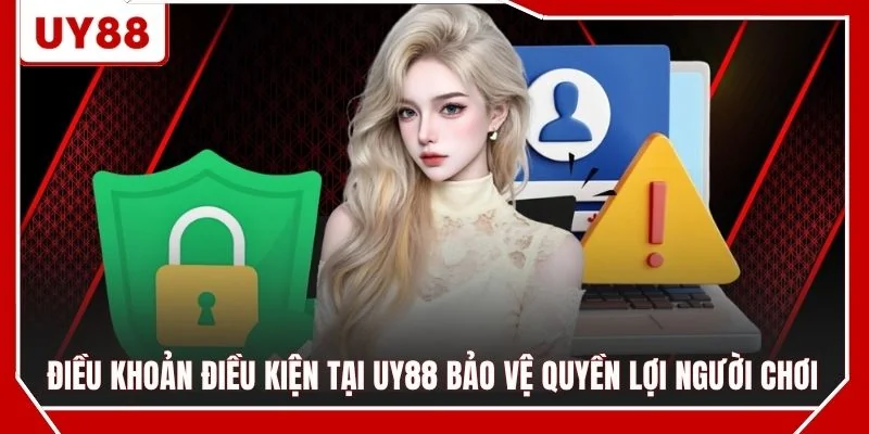 Điều khoản điều kiện tại UY88 bảo vệ quyền lợi người chơi