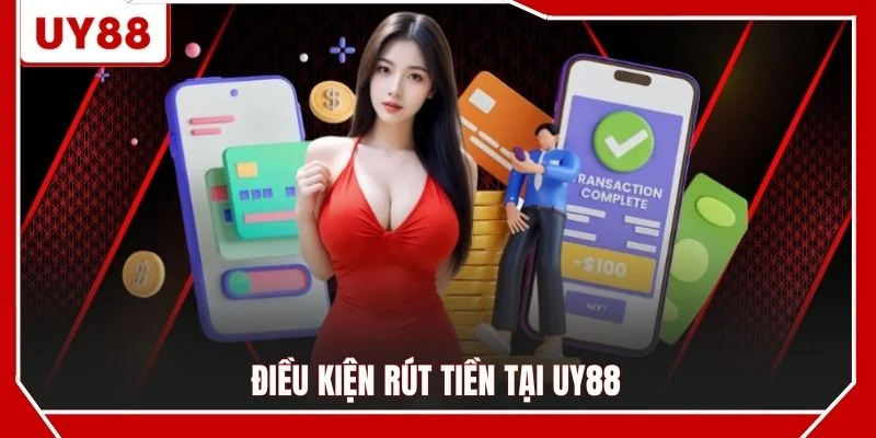 Điều kiện rút tiền tại UY88