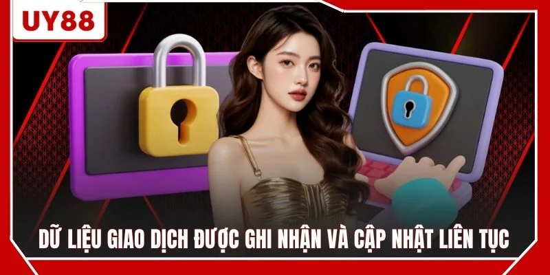 Dữ liệu giao dịch được ghi nhận và cập nhật liên tục