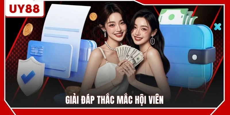 Giải đáp thắc mắc hội viên