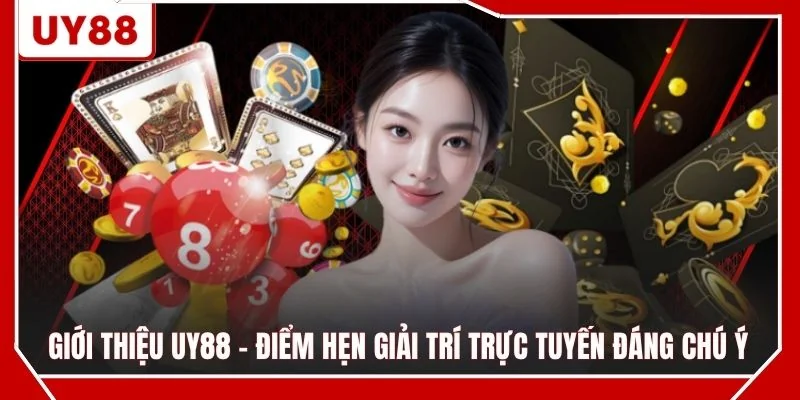 Giới thiệu UY88 - Điểm hẹn giải trí trực tuyến đáng chú ý