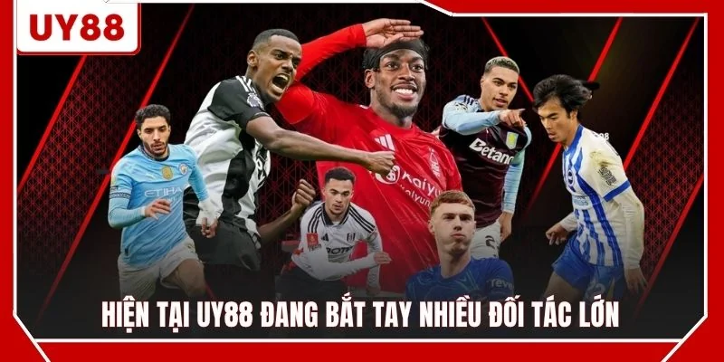 Hiện tại UY88 đang bắt tay nhiều đối tác lớn