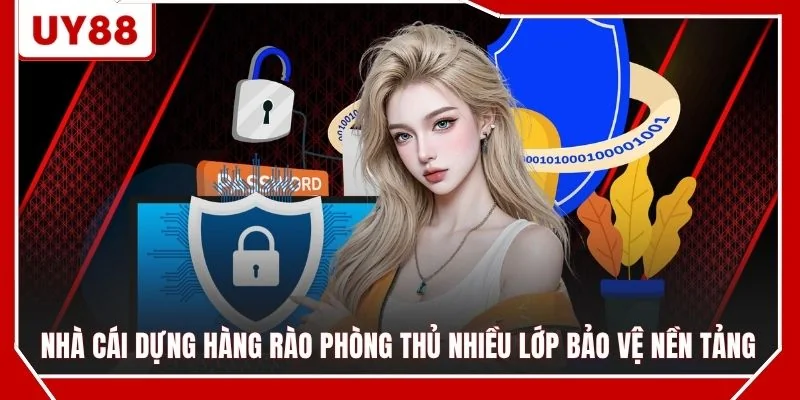 Nhà cái dựng hàng rào phòng thủ nhiều lớp bảo vệ nền tảng