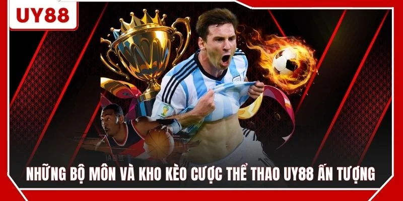 Những bộ môn và kho kèo cược thể thao UY88 ấn tượng