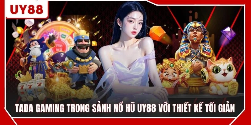 Tada Gaming trong sảnh nổ hũ UY88 với thiết kế tối giản