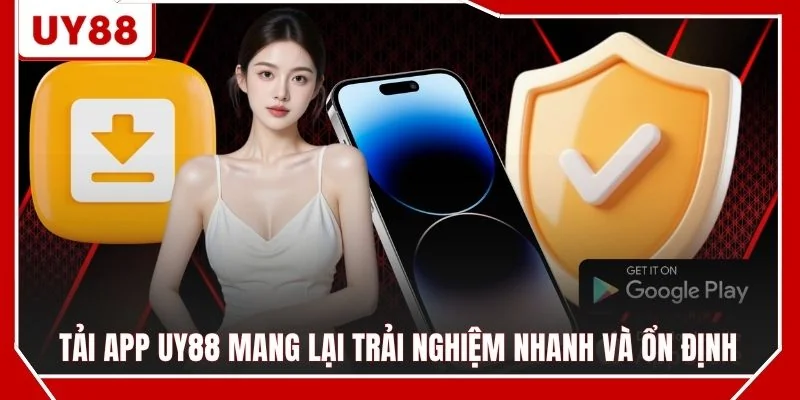 Tải app UY88 mang lại trải nghiệm nhanh và ổn định