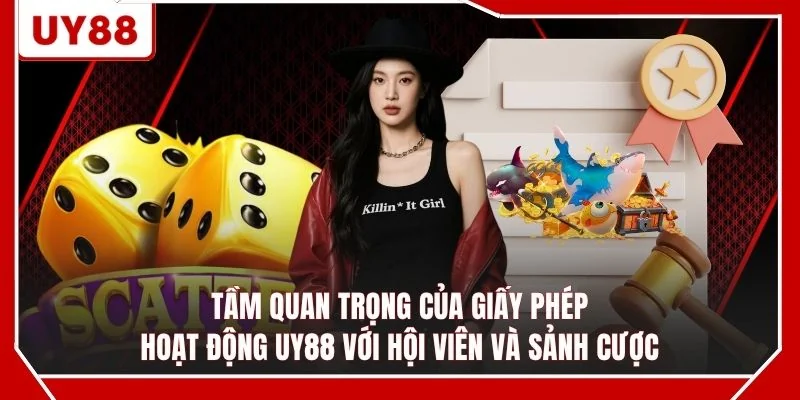 Tầm quan trọng của giấy phép hoạt động UY88 với hội viên và sảnh cược