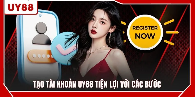 Tạo tài khoản UY88 tiện lợi với các bước