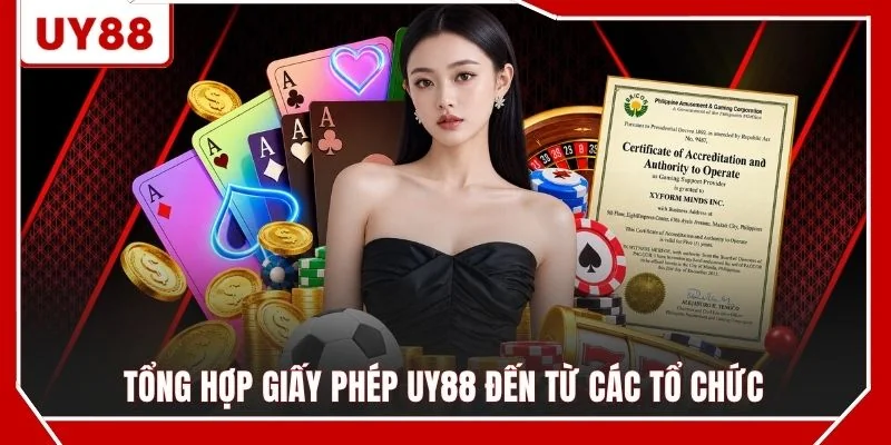 Tổng hợp giấy phép UY88 đến từ các tổ chức