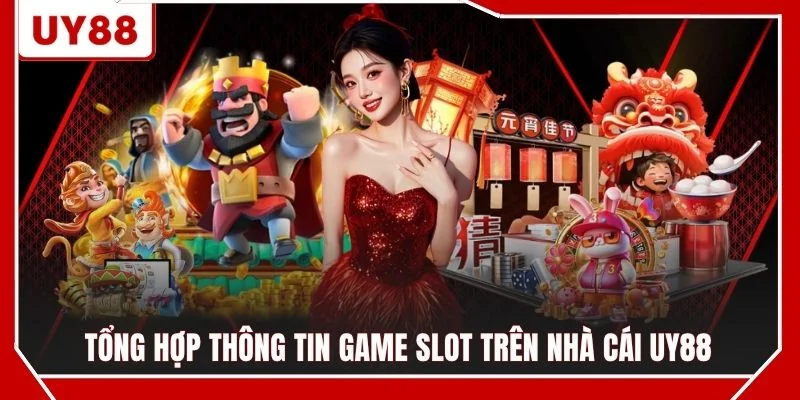 Tổng hợp thông tin game slot trên nhà cái UY88