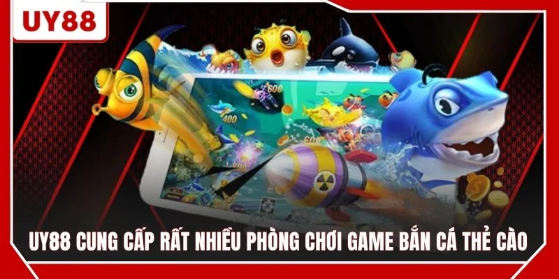 UY88 cung cấp rất nhiều phòng chơi game bắn cá thẻ cào