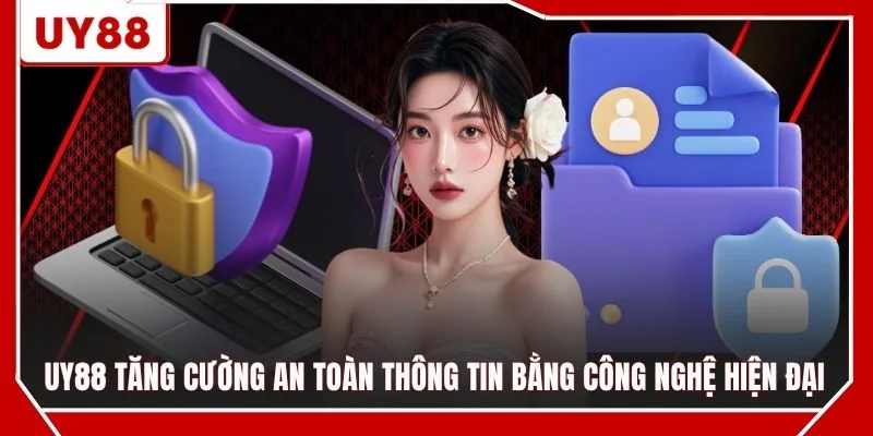 UY88 tăng cường an toàn thông tin bằng công nghệ hiện đại